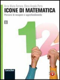 Icone di matematica. Con espansione online. Vol. 1 - Anna M. Fornara, Elena A. Porta - Libro Loescher 2011 | Libraccio.it