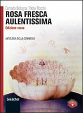 Rosa fresca aulentissima. Antologia della Divina Commedia. Ediz. rossa. Per i Licei e gli Ist. magistrali. Con espansione online