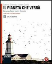 Il pianeta che verrà. La geografia per capire il mondo. Con espansione online. Vol. 1: Strumenti e saperi di base della geografia.