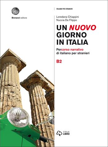 Un nuovo giorno in Italia. Percorso narrativo di italiano per stranieri. Livello B2 - Loredana Chiappini, Nuccia De Filippo - Libro Bonacci 2019 | Libraccio.it