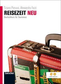 Reisezeit neu. Deutschkurs fur tourismus. Per le Scuole superiori. - Tiziano Pierucci, Alessandra Fazzi - Libro Loescher 2013 | Libraccio.it