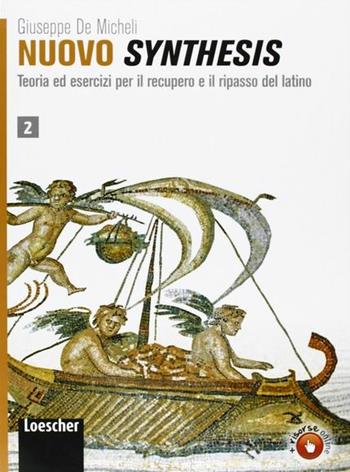 Nuovo synthesis. Teoria ed esercizi per il recupero e il ripasso del latino. Con espansione online. Vol. 2 - Giuseppe De Micheli - Libro Loescher 2012 | Libraccio.it