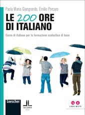 Le 200 ore di italiano. Corso di italiano per la formazione scolastica di base