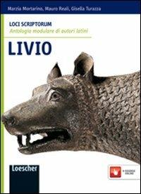 Loci scriptorum. Livio. Con espansione online - Marzia Mortarino, Mauro Reali, Gisella Turazza - Libro Loescher 2012 | Libraccio.it