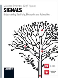 Signals. Understanding electricity, electronics and automation. Con espansione online - Mauretta Bernardini, Geoff Haskell - Libro Loescher 2012 | Libraccio.it