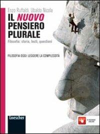 Filosofia oggi: leggere la complessità. Per i Licei e gli Ist. magistrali. - Enzo Ruffaldi, Ubaldo Nicola - Libro Loescher 2012 | Libraccio.it
