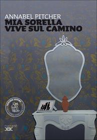 Mia sorella vive sul camino. - Annabel Pitcher - Libro Loescher 2014 | Libraccio.it