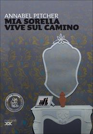 Mia sorella vive sul camino. Con espansione online - Annabel Pitcher - Libro Loescher 2014 | Libraccio.it