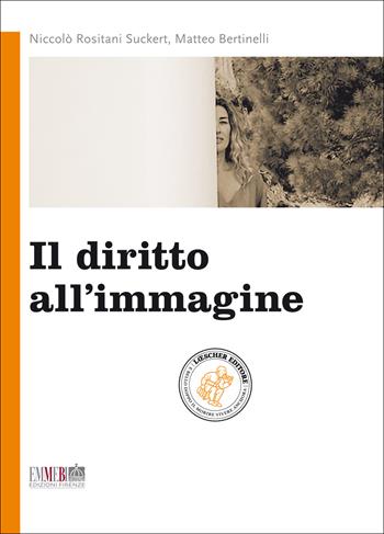 Il diritto all'immagine - Niccolò Rositani Suckert, Matteo Bertinelli - Libro Bonacci 2014 | Libraccio.it