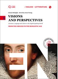 Visions and perspectives. Per le Scuole superiori. Vol. 1: From the origins to the romantic age - Cinzia Medaglia, Beverly Anne Young - Libro Loescher 2014 | Libraccio.it
