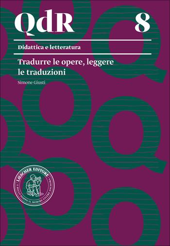 Tradurre le opere, leggere le traduzioni - Simone Giusti - Libro Loescher 2018, I quaderni della ricerca. Didattica e letteratura | Libraccio.it