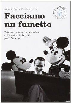 Facciamo un fumetto. Videocorso di scrittura creativa e tecniche del disegno. Per la Scuola media e le Scuole Superiori - Antonio Serra, Daniele Raineri - Libro Loescher 2014 | Libraccio.it