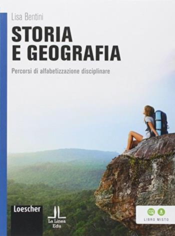 Storia e geografia. Percorsi di alfabetizzazione disciplinare. Per la Scuola media - Lisa Bentini - Libro Loescher 2013 | Libraccio.it