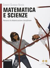 Matematica e scienze. Percorsi di alfabetizzazione disciplinare. Per la Scuola media