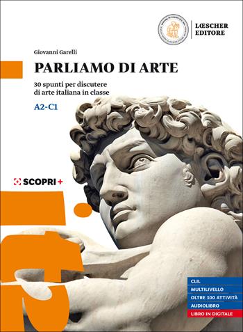 Parliamo di arte. 30 spunti per discutere di arte italiana in classe. Per le Scuole superiori. Con Audiolibro. - Giovanni Garelli - Libro Loescher 2020 | Libraccio.it