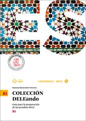 Coleccion Dele. B1. Per le Scuole superiori. Con CD Audio formato MP3. Con e-book. Con espansione online