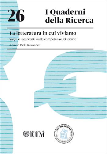 La letteratura in cui viviamo. Saggi e interventi sulle competenze letterarie  - Libro Loescher 2015 | Libraccio.it