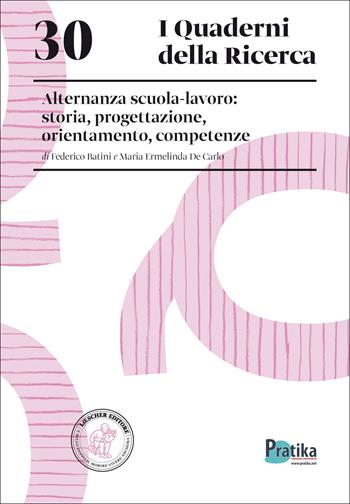 Alternanza scuola-lavoro: storia, progettazione, orientamento, competenze - Federico Batini, Maria Ermelinda De Carlo - Libro Loescher 2016, I quaderni della ricerca | Libraccio.it