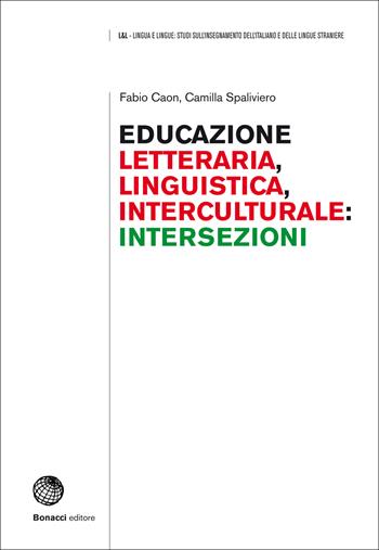 Educazione letteraria, educazione linguistica, educazione interculturale: intersezioni - Fabio Caon, Camilla Spaliviero - Libro Bonacci 2015 | Libraccio.it