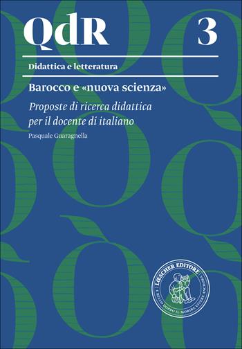 Barocco e «nuova scienza». Proposte di ricerca didattica per il docente di italiano - Pasquale Guaragnella - Libro Loescher 2015, I quaderni della ricerca | Libraccio.it