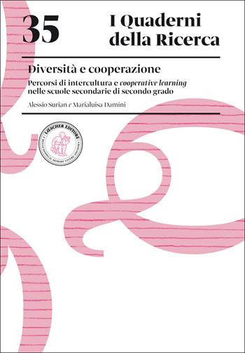 Diversità e cooperazione. Percorsi di intercultura e cooperative learning nelle scuole secondarie di secondo grado - Alessio Surian, Marialuisa Damini - Libro Loescher 2017, I quaderni della ricerca | Libraccio.it