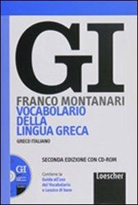 GI. Vocabolario della lingua greca. Con la guida all'uso del vocabolario e lessico di base. Con CD-ROM - Franco Montanari - Libro Loescher 2004 | Libraccio.it