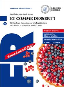 Et comme dessert? Méthode de français pour chefs pâtissiers. Per gli Ist. professionali. Con e-book. Con espansione online. Con CD-Audio - Vera Bencini, Monique Paola Cangioli, Francesca Naldini - Libro Loescher 2017 | Libraccio.it