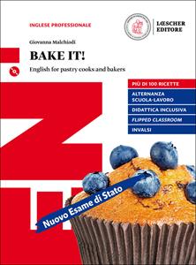 Bake it! English for pastry cooks and bakers. Con e-book. Con espansione online. Con CD-ROM - Giovanna Melchiodi - Libro Loescher 2017 | Libraccio.it