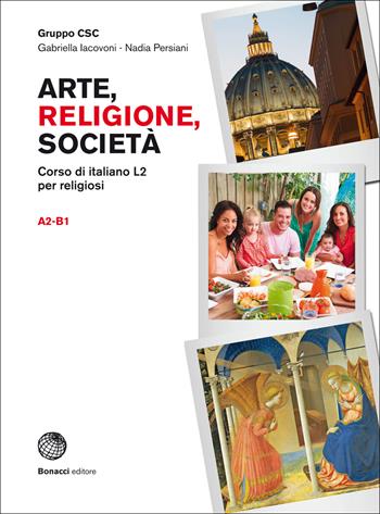Arte, religione, società. Corso di italiano L2 per religiosi. Arte, religione, società. Livello A2-B1. - Gabriella Iacovoni, Nadia Persiani - Libro Bonacci 2018 | Libraccio.it