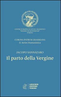 Il parto della Vergine. Ediz. critica - Jacopo Sannazzaro - Libro Loescher 2018, Corona patrum erasmiana | Libraccio.it