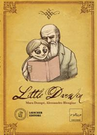 Little Darwin - Mara Dompè, Alessandro Blengino - Libro Loescher 2019 | Libraccio.it