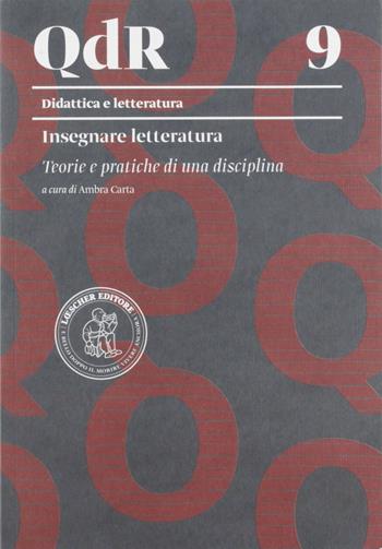 Insegnare letteratura. Teorie e pratiche di una disciplina  - Libro Loescher 2019, I quaderni della ricerca | Libraccio.it