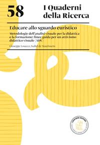 Educare allo sguardo euristico. Metodologie dell'analisi visuale per la didattica e la formazione: linee guida per un attivismo didattico visuale (ADV) - Giuseppe Losacco, Isabel De Maurissens - Libro Loescher 2021, I quaderni della ricerca | Libraccio.it