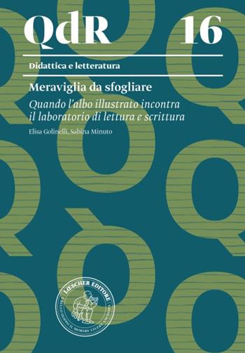 Meraviglia da sfogliare. Quando l'albo illustrato incontra il laboratorio di lettura e scrittura - Elisa Golinelli, Sabina Minuto - Libro Loescher 2023, I quaderni della ricerca. Didattica e letteratura | Libraccio.it