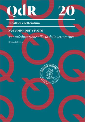 Servono per vivere. Per un'educazione all'uso della letteratura - Bruno Falcetto - Libro Loescher 2025, I quaderni della ricerca | Libraccio.it