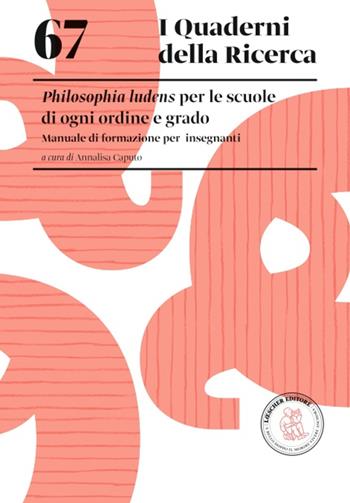 Philosophia ludens per le scuole di ogni ordine e grado. Manuale di formazione per insegnanti - Annalisa Caputo - Libro Loescher 2023, I quaderni della ricerca | Libraccio.it