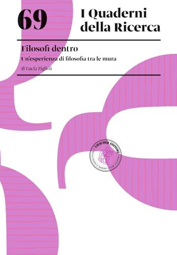 Un'esperienza di filosofia tra le mura. Filosofi dentro - Lucia Ziglioli - Libro Loescher 2023, Quaderni della ricerca | Libraccio.it