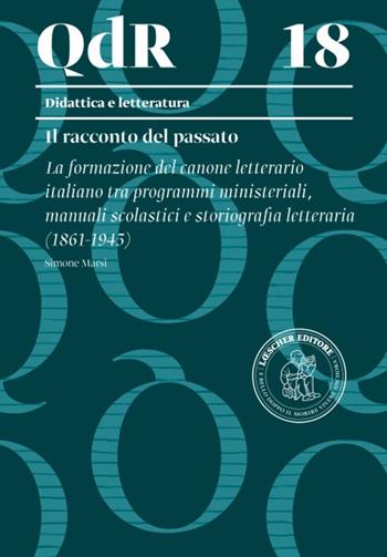 La formazione del canone letterario italiano tra programmi ministeriali, manuali scolastici e storiografia letteraria (1861-1945) - Simone Marsi - Libro Loescher 2024, I quaderni della ricerca | Libraccio.it