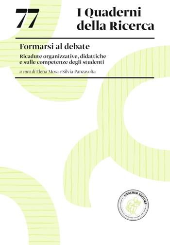 Formarsi al debate. Ricadute organizzative, didattiche e sulle competenze degli studenti  - Libro Loescher 2024, I quaderni della ricerca | Libraccio.it