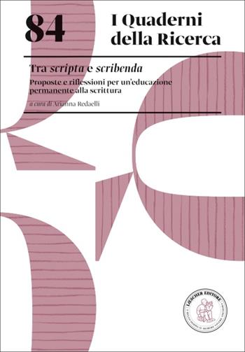 Tra scripta e scribenda. Proposte e riflessioni per un'educazione permanente alla scrittura  - Libro Loescher 2025, I quaderni della ricerca | Libraccio.it