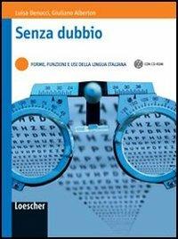 Senza dubbio. Forme, funzioni e usi della lingua italiana. Con CD-ROM. Con espansione online - Luisa Benucci, Giuliano Alberton - Libro Loescher 2008 | Libraccio.it