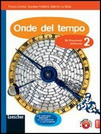 Onde del tempo. Con espansione online. Vol. 2: Dal Rinascimento all'Ottocento. - Franco Cortesi, Susanna Fedrizzi, Antonio La Gioia - Libro Loescher 2010 | Libraccio.it