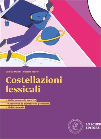 Costellazioni lessicali. UdA su parole, emozioni, competenze. Per le Scuole superiori. - Daniela Marini, Rosaria Rossini - Libro Loescher 2026 | Libraccio.it