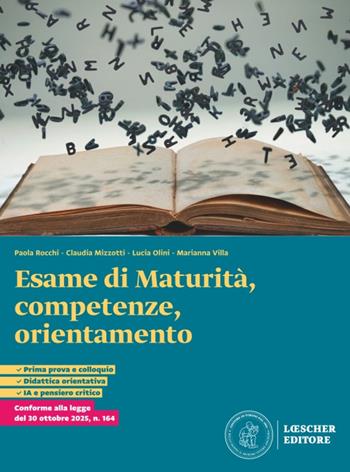 Esame di Maturità, competenze, orientamento. Per le Scuole superiori - Paola Rocchi, Claudia Mizzotti, Lucia Olini - Libro Loescher 2026 | Libraccio.it