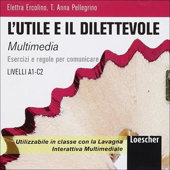 L'utile e il dilettevole. Esercizi e regole per comunicare. Livello A2-C1. CD-ROM - Elettra Ercolino, T. Anna Pellegrino - Libro Loescher 2012 | Libraccio.it