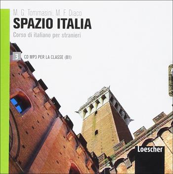 Spazio Italia. Corso di italiano per stranieri. Vol. 3 - Maria Gloria Tommasini, Flavia Mimma Diaco - Libro Loescher 2013 | Libraccio.it