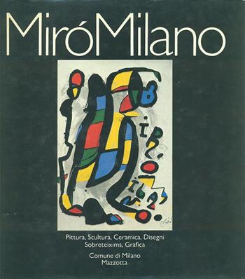 Miro Milano  - Libro Mazzotta 1981, Grandi mostre | Libraccio.it