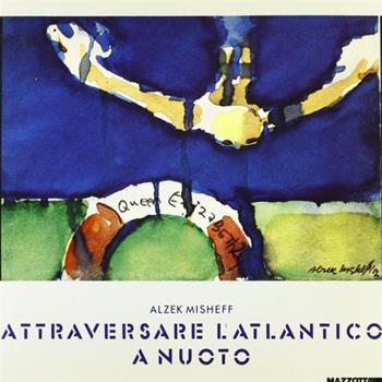 Attraversare l'Atlantico a nuoto - Alzek Misheff - Libro Mazzotta 1982, Biblioteca d'arte | Libraccio.it