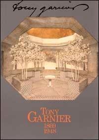 Tony Garnier 1869-1948. Catalogo della mostra (Torino, 1990). Ediz. illustrata  - Libro Mazzotta, Planning & design | Libraccio.it