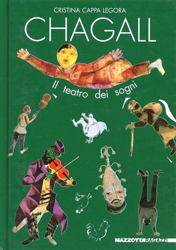 Marc Chagall. Il teatro dei sogni. Ediz. illustrata - Cristina Cappa Legora - Libro Mazzotta 2006, Ragazzi | Libraccio.it